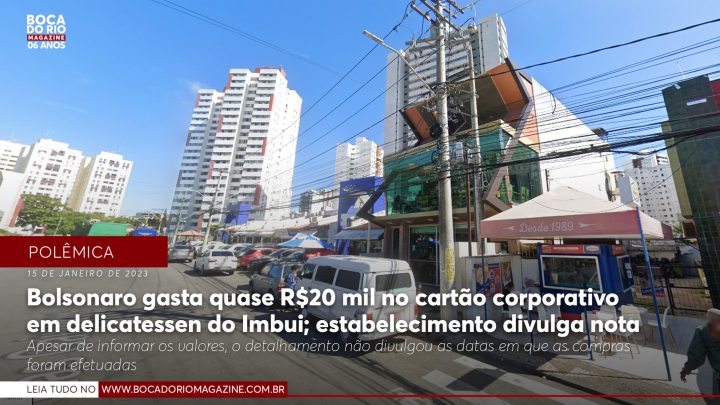 Bolsonaro gasta quase R$20mil no cartão corporativo em delicatessen do Imbui; estabelecimento divulga nota