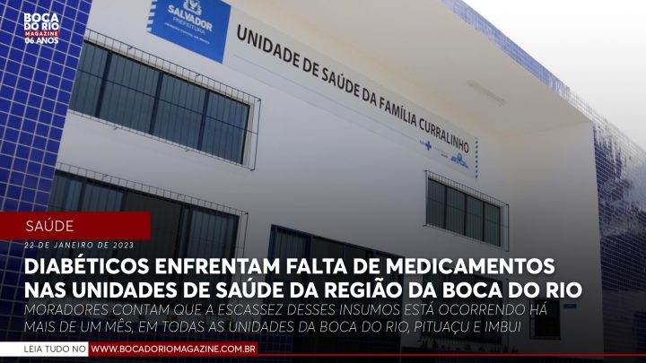 Diabéticos enfrentam falta de medicamentos nas unidades de saúde da região da Boca do Rio