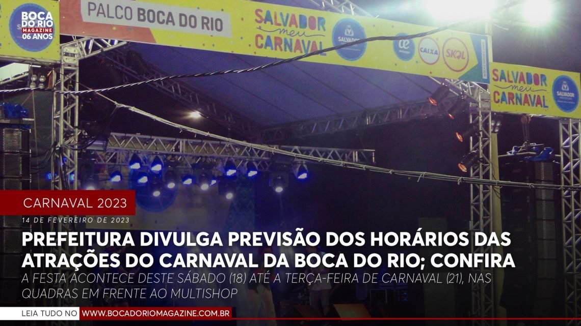 Prefeitura divulga previsão dos horários das atrações do Carnaval da Boca do Rio; confira Prefeitura divulga previsão dos horários das atrações do Carnaval da Boca do Rio; confira