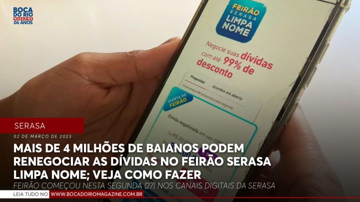 Mais de 4 milhões de baianos poderão renegociar as dívidas no Feirão Serasa Limpa Nome; veja como fazer