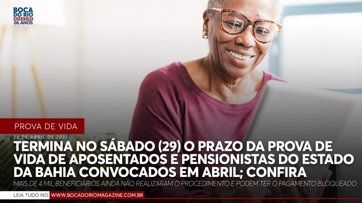 Termina no sábado (29) o prazo da prova de vida de aposentados e pensionistas do Estado da Bahia convocados em abril; confira