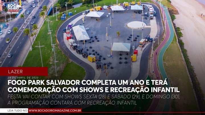 Food Park Salvador completa um ano e comemoração terá shows e recreação infantil