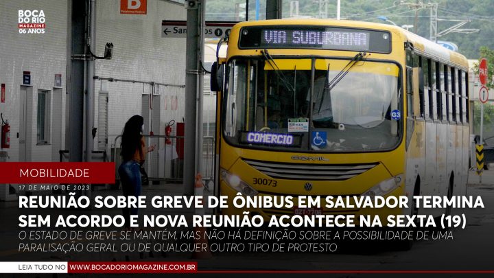 Reunião sobre greve de ônibus em Salvador termina sem acordo e nova reunião acontece na sexta (19)