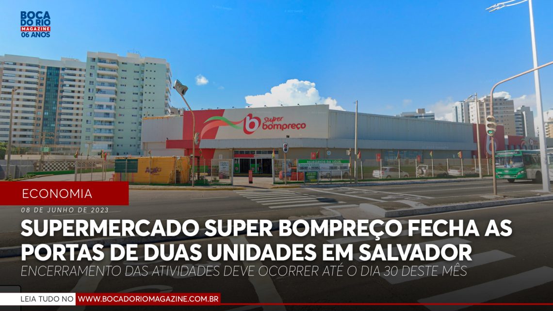 Supermercado Super Bompreço fecha as portas de duas unidades em Salvador