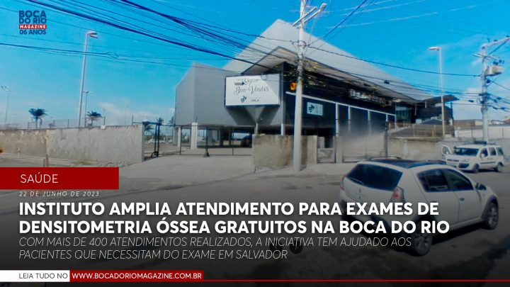 Instituto amplia atendimento para exames de Densitometria Óssea gratuitos na Boca do Rio