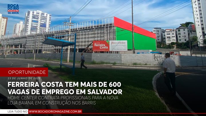 Ferreira Costa tem mais de 600 vagas de emprego em Salvador