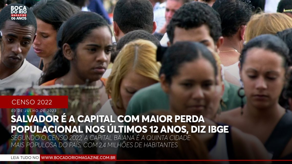 Salvador é a capital com maior perda populacional nos últimos 12 anos, aponta Ibge