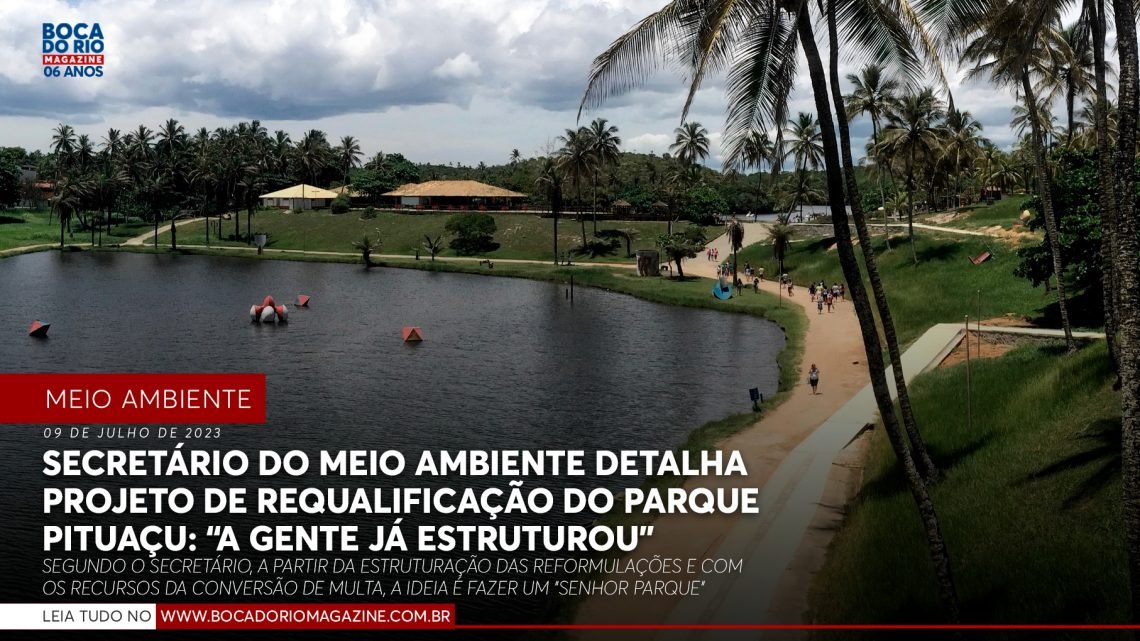 Secretário do Meio Ambiente detalha projeto de requalificação do Parque Pituaçu: “A gente já estruturou” Secretário do Meio Ambiente detalha projeto de requalificação do Parque Pituaçu: “A gente já estruturou”