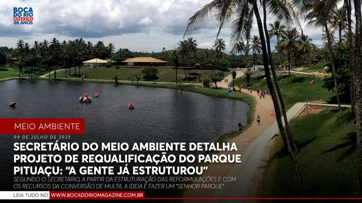 Secretário do Meio Ambiente detalha projeto de requalificação do Parque Pituaçu: “A gente já estruturou”