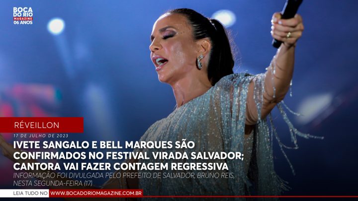 Ivete Sangalo e Bell Marques são confirmados no Festival Virada Salvador; cantora vai fazer contagem regressiva