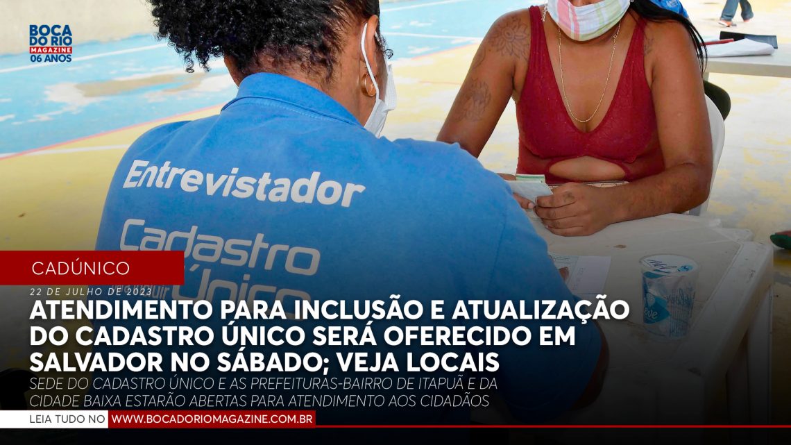 Atendimento para inclusão e atualização do Cadastro Único será oferecido em Salvador no sábado; veja locais