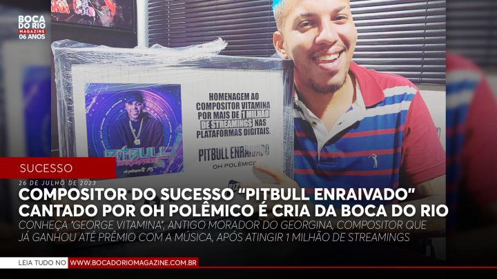 Compositor do sucesso “Pitbull Enraivado” cantado por Oh Polêmico é cria da Boca do Rio