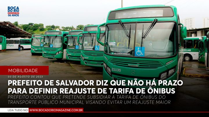 Prefeito de Salvador diz que não há prazo para definir reajuste de tarifa de ônibus