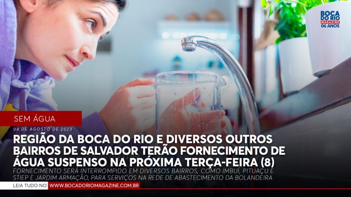 Região da Boca do Rio e mais de 40 bairros de Salvador terão fornecimento de água suspenso na próxima terça-feira (8)