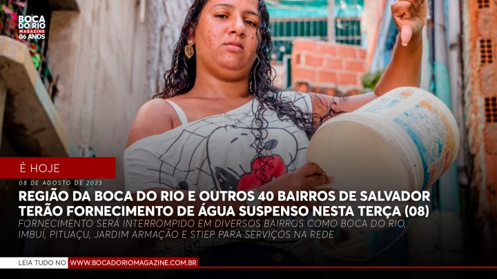 É hoje: região da Boca do Rio e outros 40 bairros de Salvador terão fornecimento de água suspenso nesta terça (08)