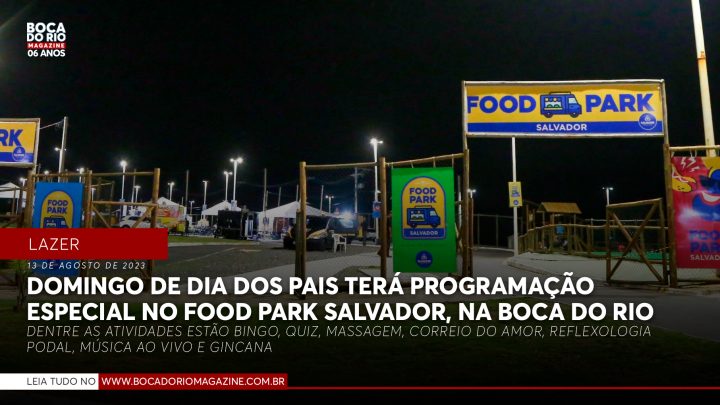 Domingo de Dia dos Pais terá programação especial no Food Park Salvador, na Boca do Rio