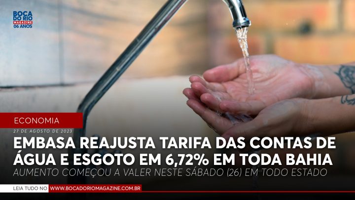Embasa reajusta tarifa das contas de água e esgoto em 6,72% em toda Bahia