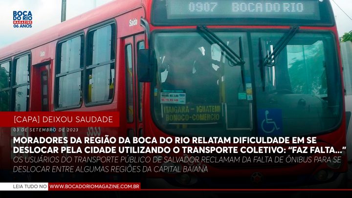 Moradores da região da Boca do Rio relatam dificuldade em se deslocar pela cidade utilizando o transporte coletivo: “faz falta…”