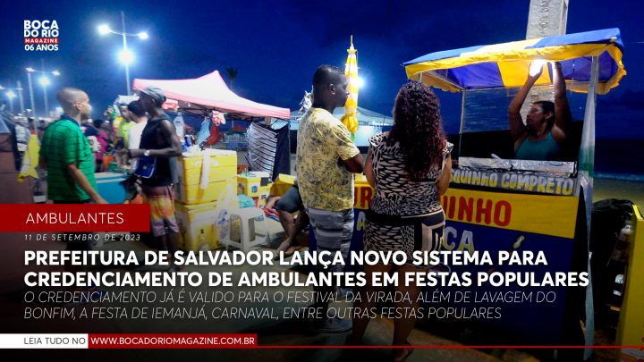 Prefeitura de Salvador lança novo sistema para credenciamento de ambulantes em festas populares com mais de 8 mil vagas