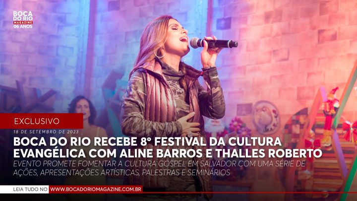 Exclusivo: Boca do Rio recebe 8º Festival da Cultura Evangélica com Aline Barros e Thalles Roberto