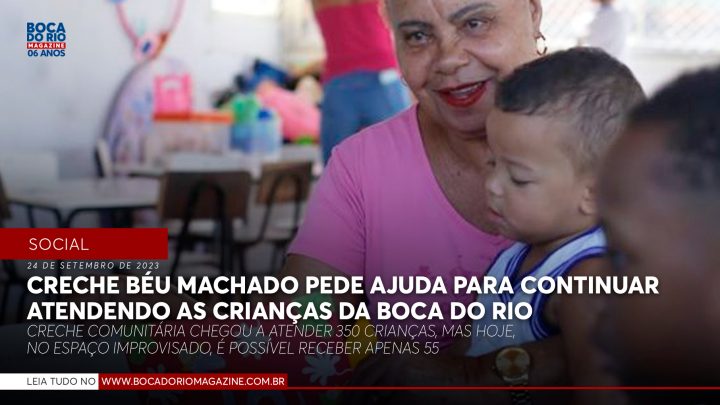Creche Béu Machado pede ajuda para continuar atendendo as crianças da Boca do Rio