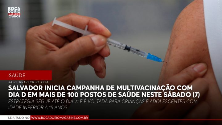 Salvador inicia campanha de Multivacinação com Dia D em mais de 100 postos de saúde neste sábado (7)