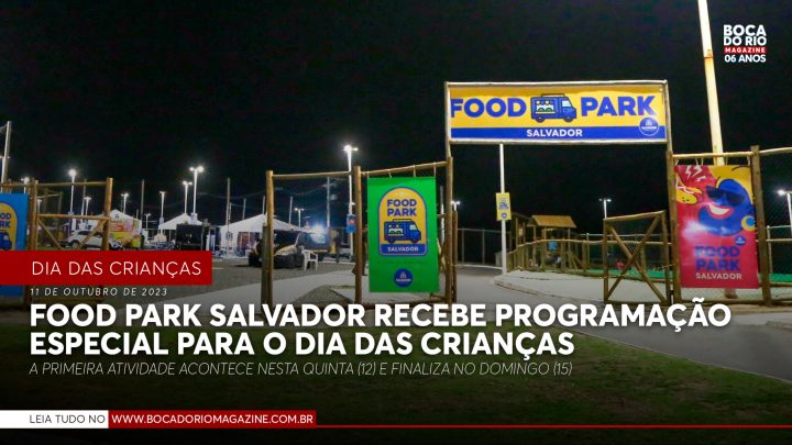 Food Park Salvador recebe programação especial para o Dia das Crianças