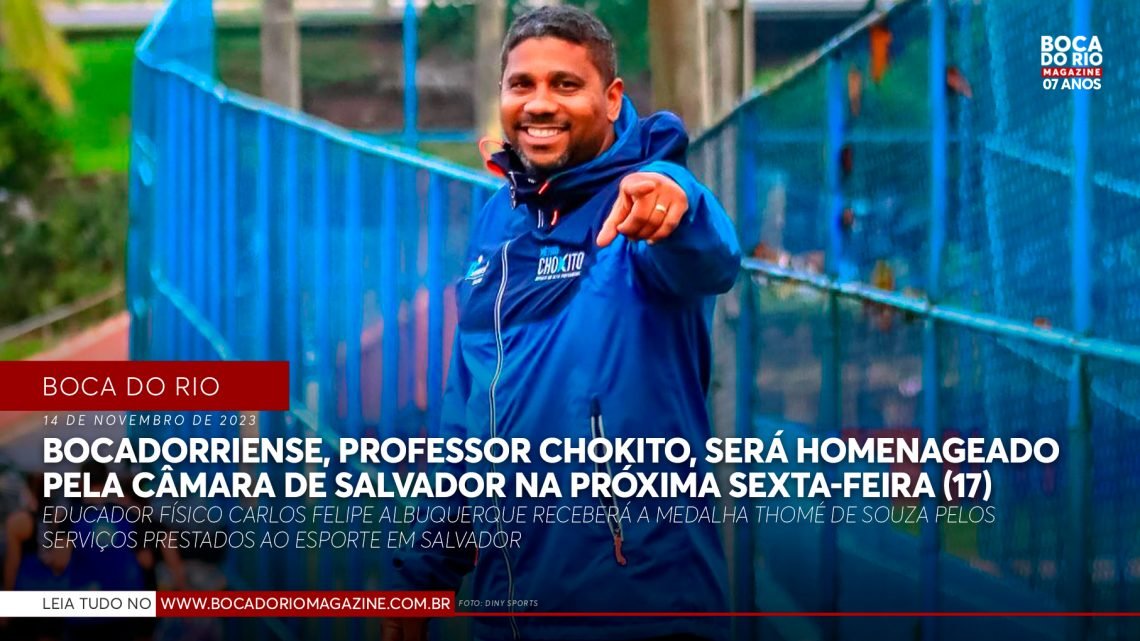 Bocadorriense, Professor Chokito, será homenageado pela Câmara de Salvador na próxima sexta-feira (17)