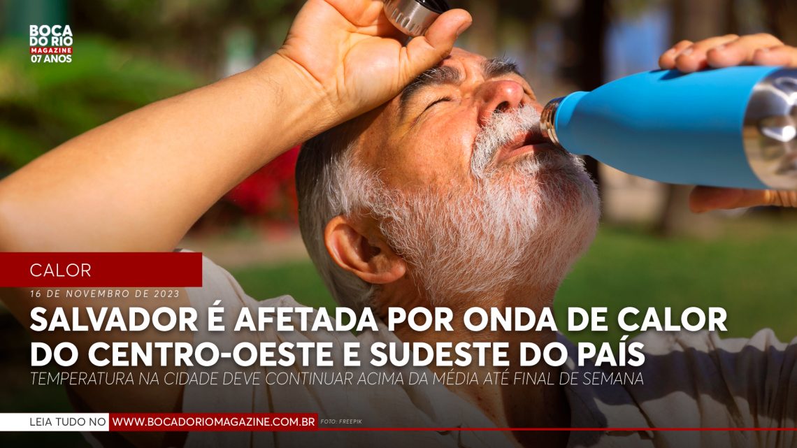 Salvador é afetada por onda de calor do Centro-Oeste e Sudeste do país