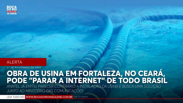Obra de usina em Fortaleza, no ceará, pode “parar a internet” de todo Brasil
