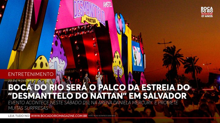 Boca do Rio será o palco da estreia do “Desmanttelo do Nattan” em Salvador