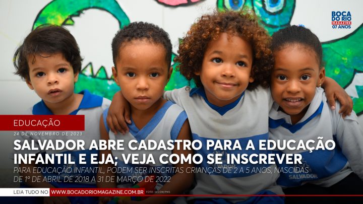 Salvador abre cadastro para a Educação Infantil e EJA; veja como se inscrever