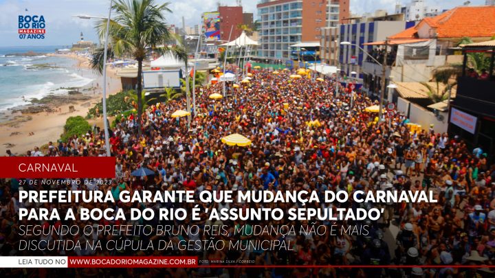 Prefeitura garante que mudança do carnaval para a Boca do Rio é ‘assunto sepultado’