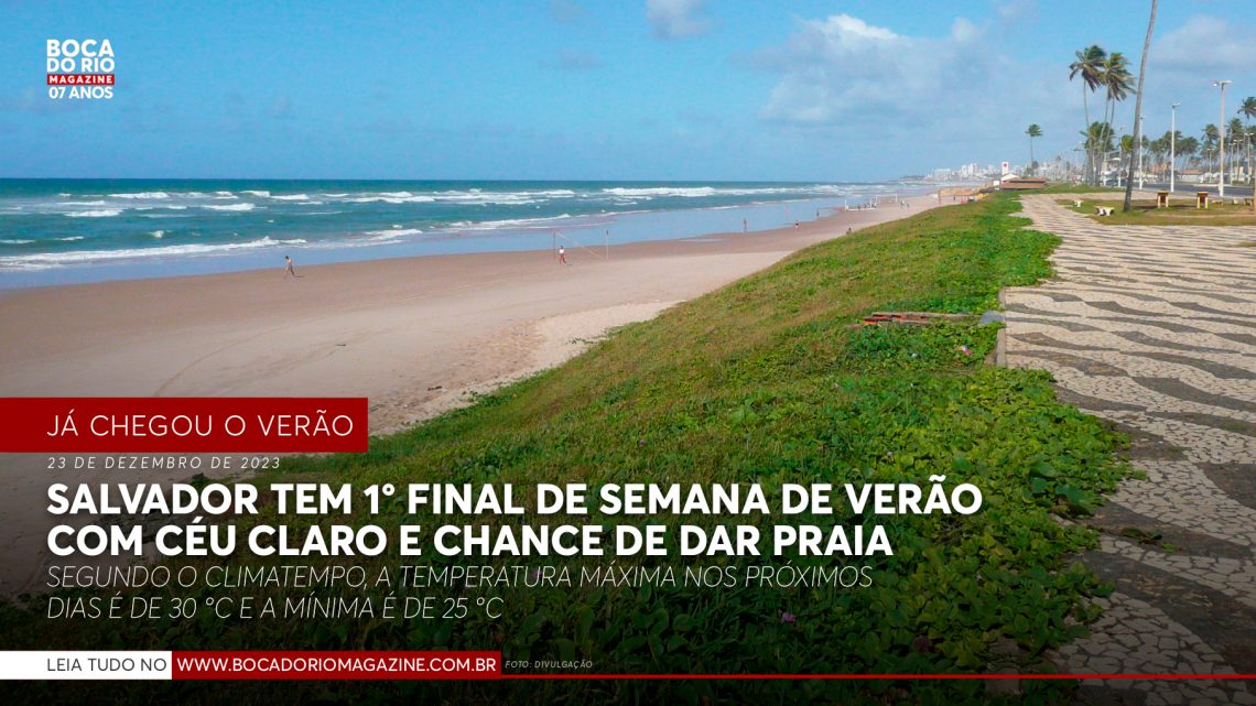 Salvador tem 1° final de semana de Verão com céu claro e chance de dar praia