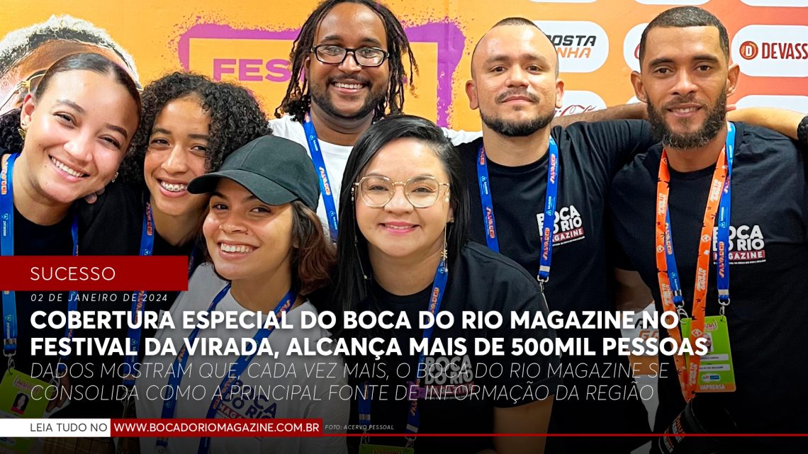 Cobertura especial do Boca do Rio Magazine no Festival Virada Salvador, alcança mais de 500mil pessoas