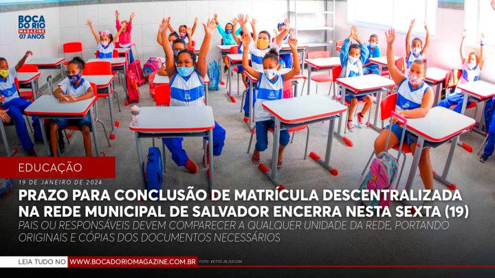 Prazo para conclusão de matrícula descentralizada na rede municipal de Salvador encerra nesta sexta (19)