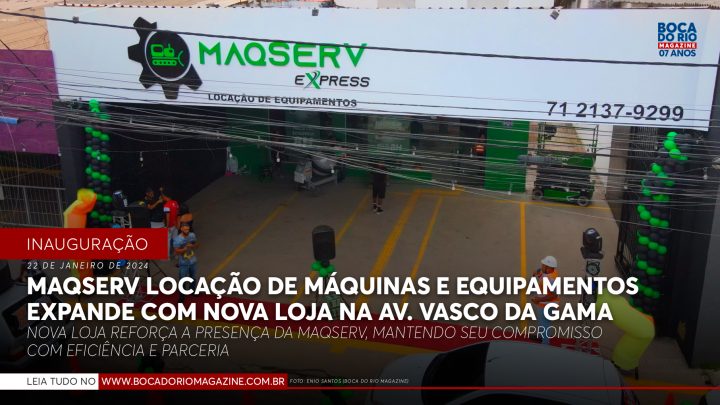 Maqserv Locação de Máquinas e Equipamentos Expande com nova loja na Av. Vasco da Gama