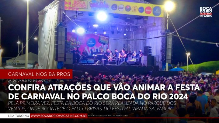 Confira atrações que vão animar a festa de carnaval no Palco Boca do Rio 2024