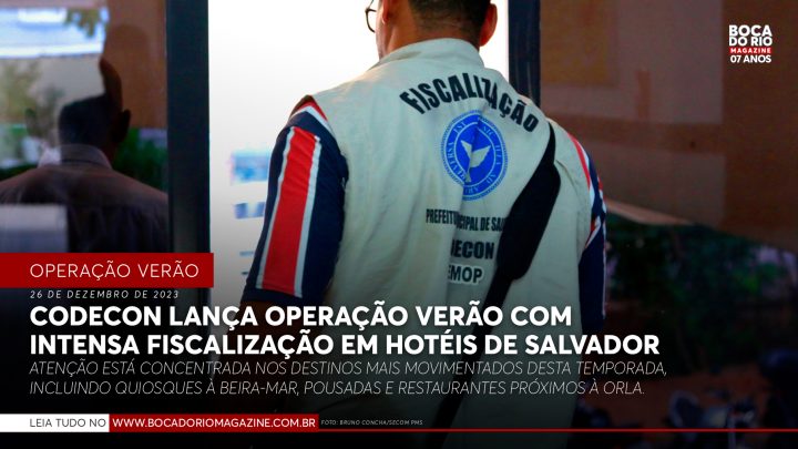 Codecon lança Operação Verão com Intensa Fiscalização em Hotéis de Salvador