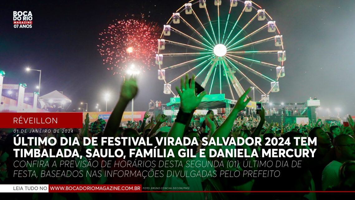 Último dia de Festival Virada Salvador 2024 tem Timbalada, Saulo, Família Gil e Daniela Mercury