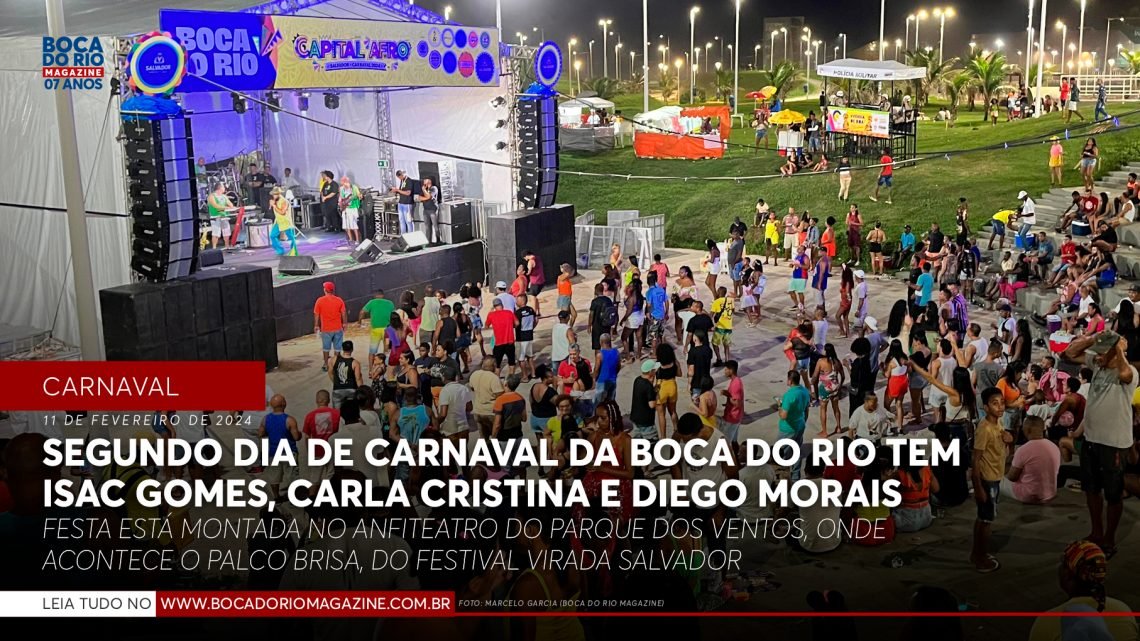 Segundo dia de Carnaval da Boca do Rio tem Isac Gomes, Carla Cristina, Carlos Pitta, Diego Morais e muito mais Segundo dia de Carnaval da Boca do Rio tem Isac Gomes, Carla Cristina, Carlos Pitta, Diego Morais e muito mais