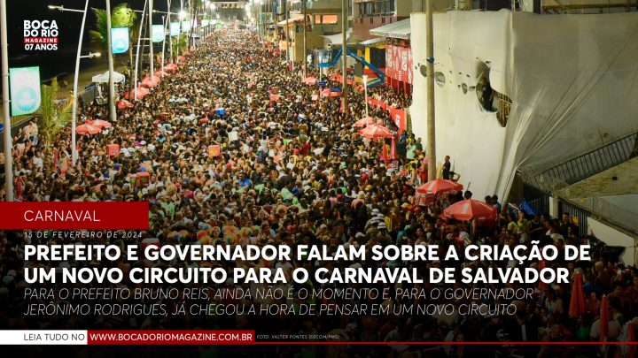Prefeito e governador falam sobre a criação de um novo circuito para o carnaval de Salvador
