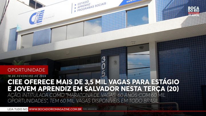 CIEE oferece mais de 3,5 mil vagas para estágio e jovem aprendiz em Salvador nesta terça (20)