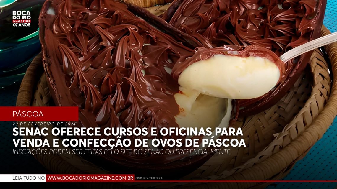 Senac oferece cursos e oficinas para venda e confecção de ovos de Páscoa Senac oferece cursos e oficinas para venda e confecção de ovos de Páscoa