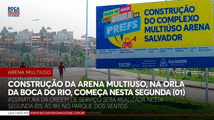 Construção da Arena Multiuso, na orla da Boca do Rio, começa nesta segunda (01)