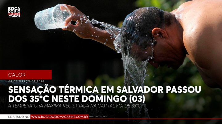 Sensação térmica em Salvador passou dos 35ºC neste domingo (03)