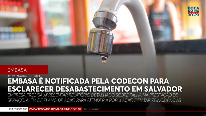Codecon notifica Embasa para prestar esclarecimentos sobre desabastecimento de água