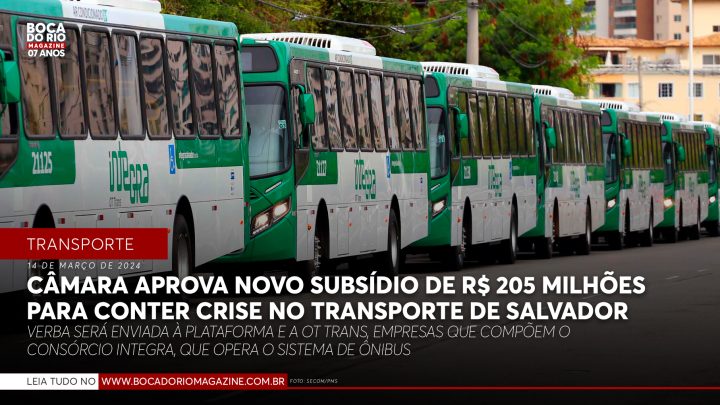 Câmara aprova novo subsídio de R$ 205 milhões para conter crise no transporte de Salvador