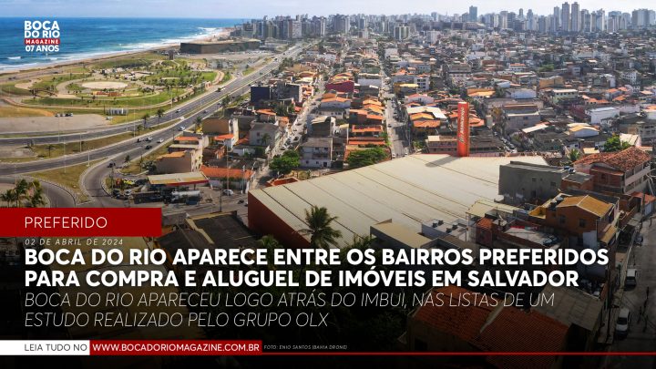 Boca do Rio aparece entre os bairros preferidos para compra e aluguel de imóveis em Salvador