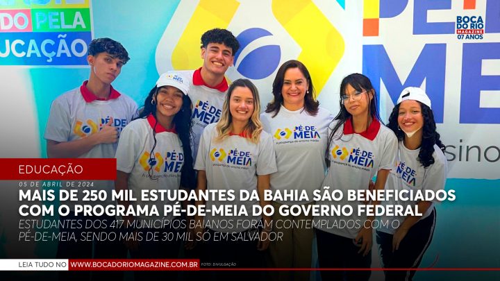 Mais de 250 mil estudantes da Bahia são beneficiados com o Programa Pé-de-Meia do Governo Federal